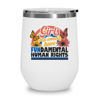 Pro Choice Girl Just Wanna Have Fundamental Human Rights Wine Tumbler - Seseable