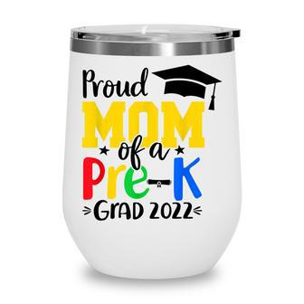 Proud Mom Of Pre-K Grad Class Of 2022 Graduate For Senior 22 Wine Tumbler - Thegiftio UK