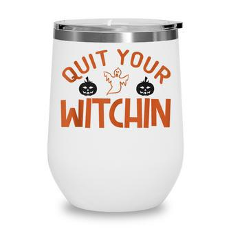 Quit Your Witchin Halloween Humor Wine Tumbler - Seseable