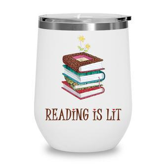 Reading Is Lit Literacy Book Flower Literature Teacher Lover Wine Tumbler - Thegiftio UK