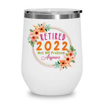 Retired 2022 Funny Retirement Cute Pink Flowers For Women Wine Tumbler - Thegiftio UK
