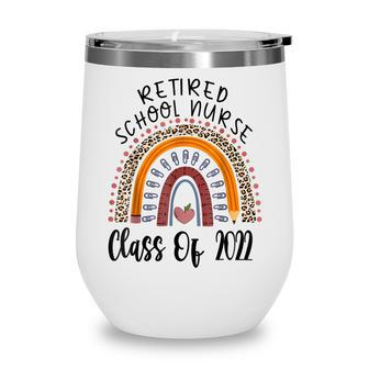 Retired School Nurse Class Of 2022 Nurse Week 2022 Wine Tumbler - Thegiftio UK
