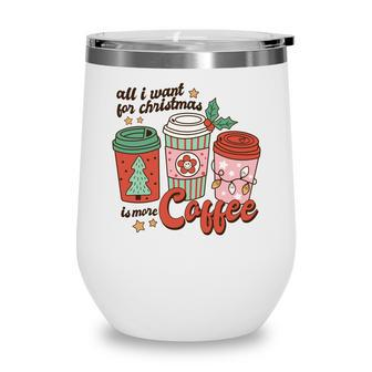 Retro Christmas All I Want For Christmas Is More Coffee Wine Tumbler | Seseable CA