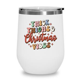 Retro Christmas Thick Thighs And Holiday Vibes Wine Tumbler - Seseable