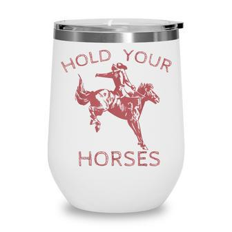 Retro Cowboy Hold Your Horse Rodeo Wild West Country Cowgirl Wine Tumbler - Thegiftio UK