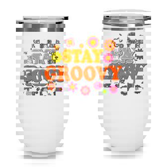Retro Daisy Hippie Stay Groovy Positive Mind Happy Life Wine Tumbler - Thegiftio