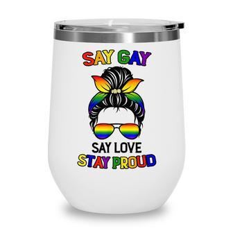 Say Gay Say Love Stay Proud Messy Bun Mom Lgbtq Human Rights Wine Tumbler - Thegiftio UK