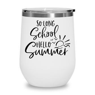 So Long School Hello Summer Happy Last Day Of School Teacher V2 Wine Tumbler - Thegiftio UK