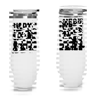 Somebodys Fine Ass Mama Funny Saying Milf Hot Momma Wine Tumbler - Thegiftio