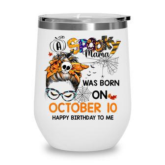 Spooky Mama Born On October 10Th Birthday Bun Hair Halloween Wine Tumbler - Seseable