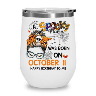 Spooky Mama Born On October 11St Birthday Bun Hair Halloween Wine Tumbler - Seseable