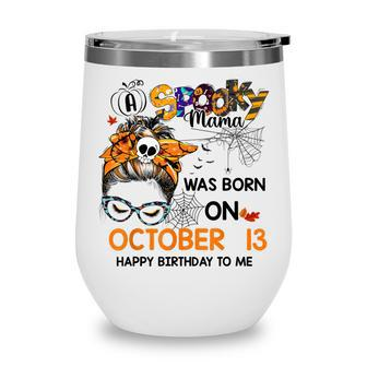 Spooky Mama Born On October 13Rd Birthday Bun Hair Halloween Wine Tumbler - Seseable