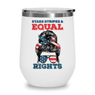 Stars Stripes And Equal Rights 4Th Of July Womens Rights V2 Wine Tumbler - Seseable