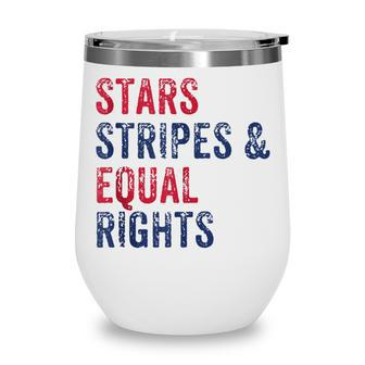 Stars Stripes And Equal Rights 4Th Of July Womens Rights Wine Tumbler - Seseable