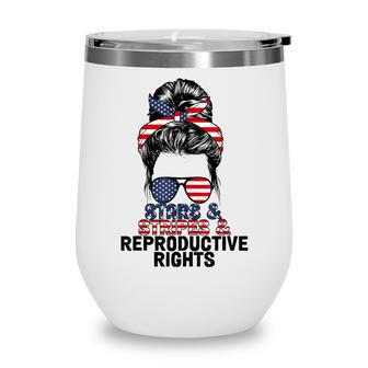 Stars Stripes Reproductive Rights Messy Bun 4Th Of July V4 Wine Tumbler - Seseable