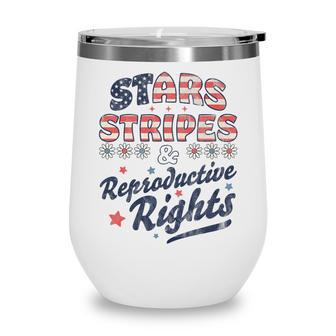 Stars Stripes Reproductive Rights Patriotic 4Th Of July Cute Wine Tumbler - Seseable