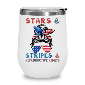 Stars Stripes Reproductive Rights Patriotic 4Th Of July V15 Wine Tumbler - Seseable