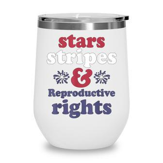 Stars Stripes Reproductive Rights Patriotic 4Th Of July V4 Wine Tumbler - Seseable