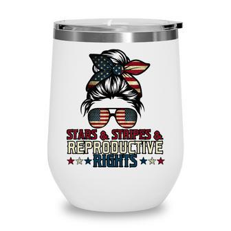 Stars Stripes Reproductive Rights Patriotic 4Th Of July V5 Wine Tumbler - Seseable