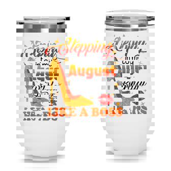Stepping Into My August Birthday Like A Boss Girl Women Wine Tumbler - Thegiftio UK