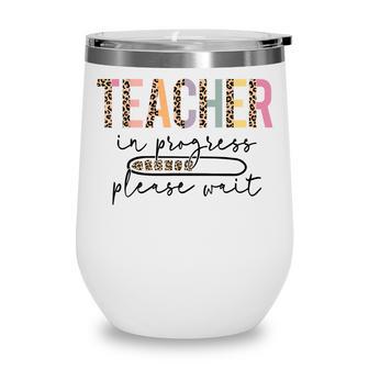 Teacher In Progress Please Wait Leopard Teacher Women Gifts Wine Tumbler - Thegiftio UK