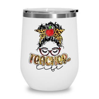 Teacher Life Messy Bun Teachers Day First Day Of School Wine Tumbler - Thegiftio UK