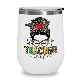 Teacher Life Messy Bun Teachers Day First Day Of School Wine Tumbler - Thegiftio UK