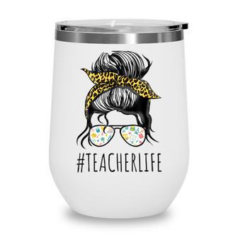Teacher Life With Messy Bun Women Mothers Day Wine Tumbler - Thegiftio UK