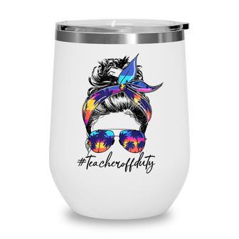 Teacher Off Duty Messy Hair Bun Glasses Wine Tumbler - Thegiftio UK