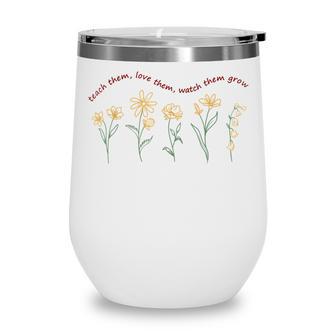 Teacher Outfits Teach Them Love Them Watch Them Grow Teacher Wine Tumbler - Thegiftio UK