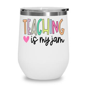Teaching Is My Jam For Teacher Cute Teachers Outfit Wine Tumbler - Thegiftio UK