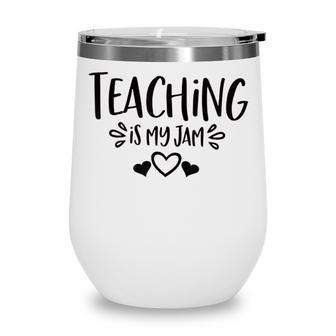 Teaching Is My Jam Teacher Life Teacher Appreciation School Wine Tumbler - Thegiftio UK