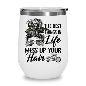 The Best Things In Life Mess Up Your Hair Motorcycle Women Wine Tumbler - Thegiftio UK