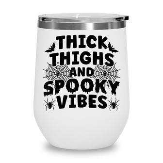 Thick Thighs And Spooky Vibes Trick Or Treat Halloween Wine Tumbler - Seseable