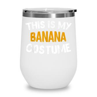 This Is My Banana Diy Halloween Night Party Costume Wine Tumbler - Seseable