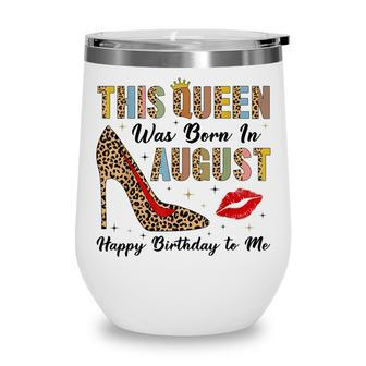 This Queen Was Born In August Happy Birthday To Me Leopard Wine Tumbler - Thegiftio UK