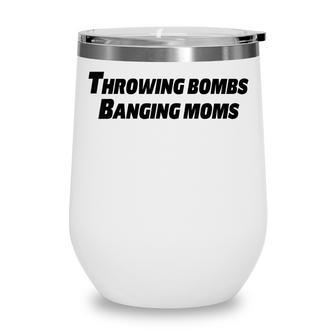 Throwing Bombs Banging Moms V2 Wine Tumbler - Thegiftio UK