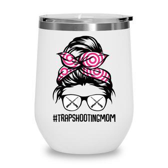 Trap Shooting Mom Messy Bun Hair Glasses V2 Wine Tumbler - Seseable