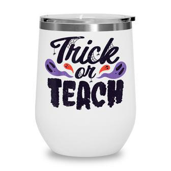 Trick Or Teach Funny Halloween Spooky Teacher Appreciation Wine Tumbler - Thegiftio UK