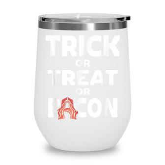 Trick Or Treat Or Bacon Halloween Haunted Party Wine Tumbler - Seseable