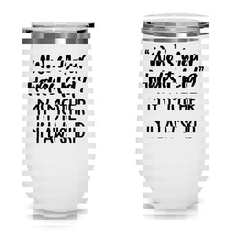 Who’S Your Hardest Kid - My Mother In Law’S Kid Wine Tumbler - Thegiftio