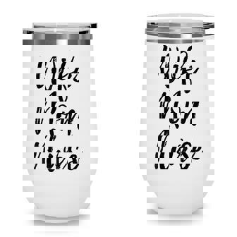 Wife Mom Nurse Medical Mothers Day Wine Tumbler - Thegiftio