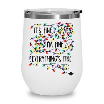 Women Christmas Lights Im Fine Its Fine Everything Is Fine Wine Tumbler - Thegiftio UK