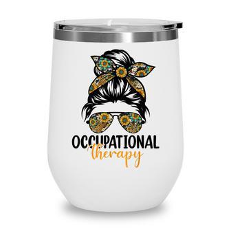 Women Messy Bun Occupational Therapy Ot Therapist Assisstant Wine Tumbler - Thegiftio UK