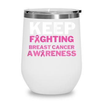 Womens Keep Fighting Breast Cancer Awareness Wine Tumbler - Thegiftio UK