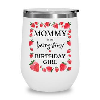 Womens Mommy Of The Berry First Birthday Girl Sweet One Strawberry Wine Tumbler - Seseable