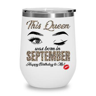 Womens Queen Was Born In September Cute Funny Happy Birthday Gifts Wine Tumbler - Thegiftio UK