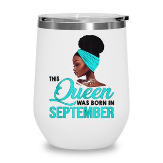 Womens This Queen Was Born In September Birthday For Black Wine Tumbler - Thegiftio UK