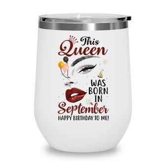 Womens This Queen Was Born In September Happy Birthday To Me Wine Tumbler - Thegiftio UK