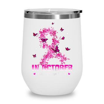 Womens Womens In October We Wear Pink Breast Cancer Awareness Pink V2 Wine Tumbler - Thegiftio UK